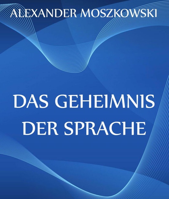 Das Geheimnis der Sprache - Alexander Moszkowski