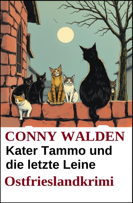 Kater Tammo und die letzte Leine: Ostfrieslandkrimi - Conny Walden