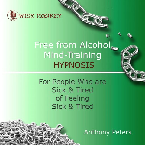 Free from Alcohol Mind Training Hypnosis - Anthony Peters