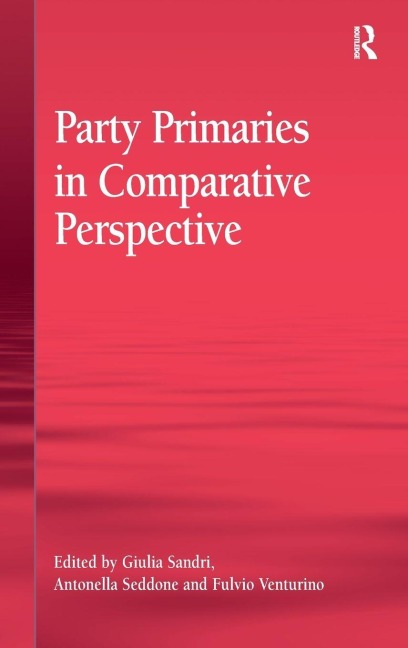 Party Primaries in Comparative Perspective - Giulia Sandri, Antonella Seddone