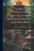 Cover-Bild zum Titel 'De Britsche Heerschappij Over Java En Onderhoorigheden (1811-1816.)...' von ''