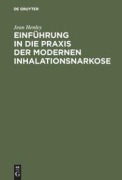Cover-Bild zum Titel 'Einführung in die Praxis der modernen Inhalationsnarkose' von 'Jean Henley'
