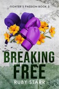 Cover-Bild zum Titel 'Breaking Free (Fighter's Passion, #3)' von 'Ruby Starr'