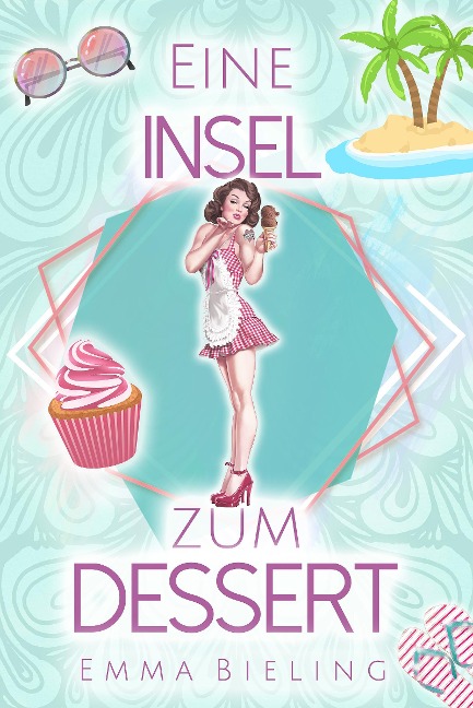 Eine Insel zum Dessert - Emma Bieling