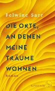 Cover-Bild zum Titel 'Die Orte, an denen meine Träume wohnen' von 'Felwine Sarr'