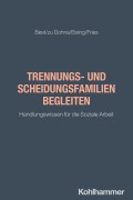 Cover-Bild zum Titel 'Trennungs- und Scheidungsfamilien begleiten' von 'Laura Best, Jan Fries, Laureen zu Dohna, Dominique Eising'