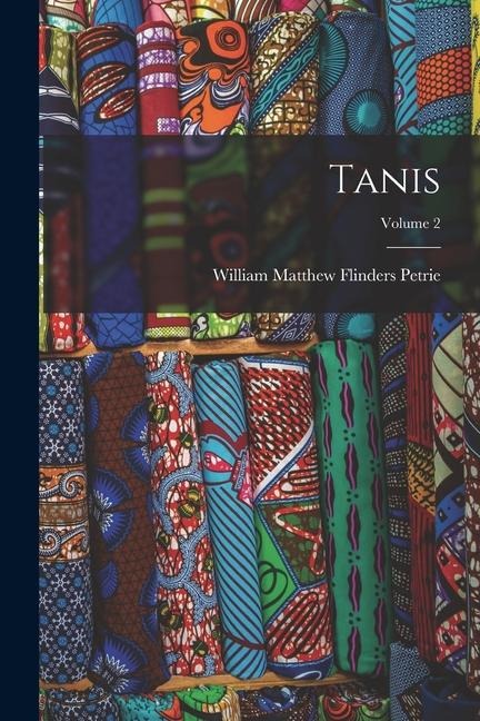 Tanis; Volume 2 - William Matthew Flinders Petrie