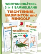 Cover-Bild zum Titel 'WORTSUCHRÄTSEL 3 in 1 SAMMELBAND TISCHTENNIS, BADMINTON und MINIGOLF' von 'Brian Gagg'