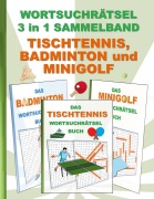 Cover-Bild zum Titel 'WORTSUCHRÄTSEL 3 in 1 SAMMELBAND TISCHTENNIS, BADMINTON und MINIGOLF' von 'Brian Gagg'