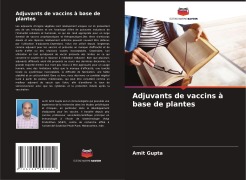 Cover-Bild zum Titel 'Adjuvants de vaccins à base de plantes' von 'Amit Gupta'