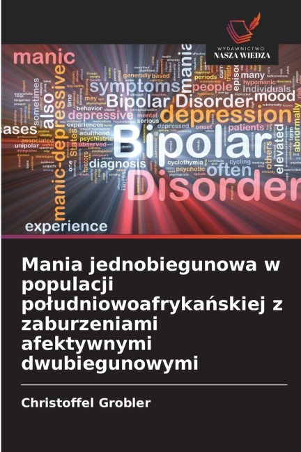 Mania jednobiegunowa w populacji po¿udniowoafryka¿skiej z zaburzeniami afektywnymi dwubiegunowymi - Christoffel Grobler