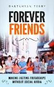 Cover-Bild zum Titel 'Forever Friends: Making Lasting Friendships Without Social Media' von 'Dartanyan Terry'