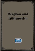 Cover-Bild zum Titel 'Bergbau und Hüttenwesen' von 'Emil Treptow, Wilhelm Borchers, Fritz Wüst'