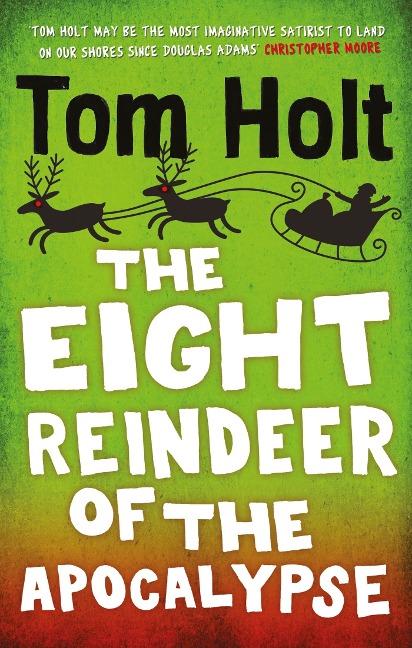 The Eight Reindeer of the Apocalypse - Tom Holt