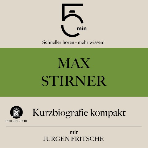 Max Stirner: Kurzbiografie kompakt - Jürgen Fritsche, Minuten, Minuten Biografien