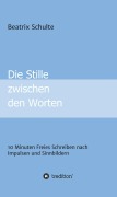Cover-Bild zum Titel 'Die Stille zwischen den Worten' von 'Beatrix Schulte'