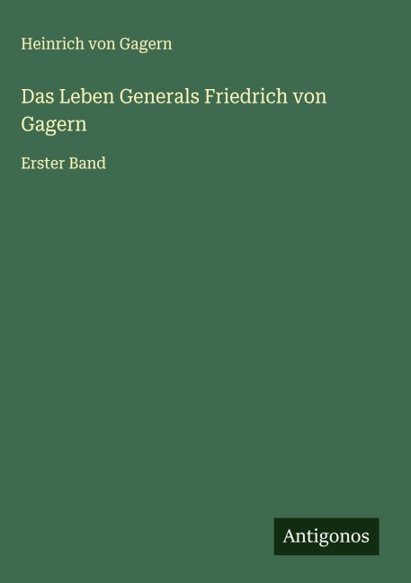 Das Leben Generals Friedrich von Gagern - Heinrich Von Gagern