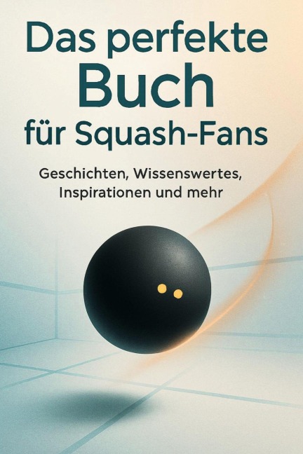 Das perfekte Buch für Squash-Fans - Jonah Meyer