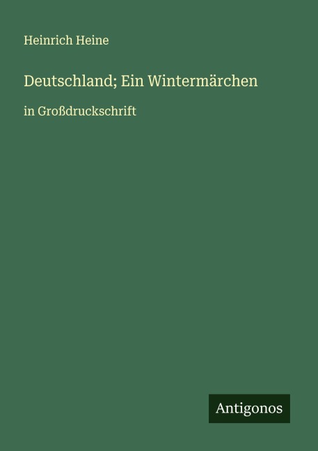Deutschland; Ein Wintermärchen - Heinrich Heine