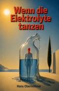 Cover-Bild zum Titel 'Wenn die Elektrolyte tanzen' von 'Hans Oberleithner'