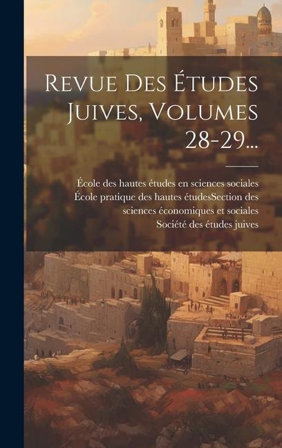 Revue Des Études Juives, Volumes 28-29... - 