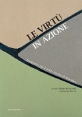 Cover-Bild zum Titel 'Le virtù in azione. Prospettive per il lavoro sociale ed educativo' von ''
