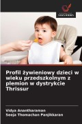 Cover-Bild zum Titel 'Profil ¿ywieniowy dzieci w wieku przedszkolnym z plemion w dystrykcie Thrissur' von 'Vidya Anantharaman, Seeja Thomachan Panjikkaran'