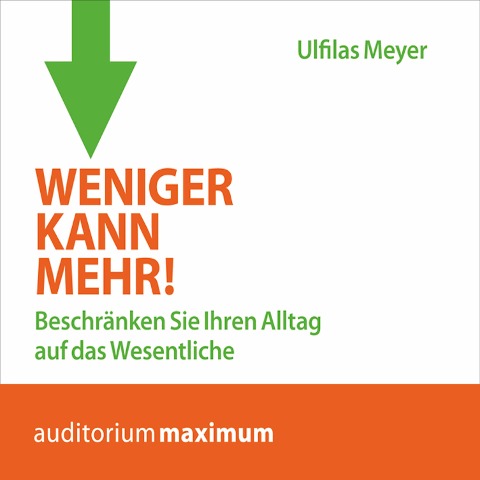 Weniger kann mehr! (Ungekürzt) - Ulfilas Meyer