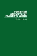 Cover-Bild zum Titel 'Further Aspects of Piaget's Work' von 'G. E. T. Holloway'