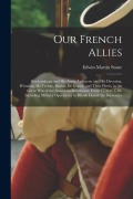 Cover-Bild zum Titel 'Our French Allies: Rochambeau and His Army, Lafayette and His Devotion, D'estaing, De Ternay, Barras, De Grasse, and Their Fleets, in the' von 'Edwin Martin Stone'