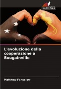 Cover-Bild zum Titel 'L'evoluzione della cooperazione a Bougainville' von 'Matthew Fanselow'