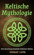 Cover-Bild zum Titel 'Keltische Mythologie' von 'Jordan Long, Ai'
