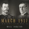 March 1917: On the Brink of War and Revolution - Will Englund