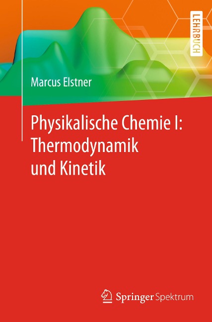 Physikalische Chemie I: Thermodynamik und Kinetik - Marcus Elstner