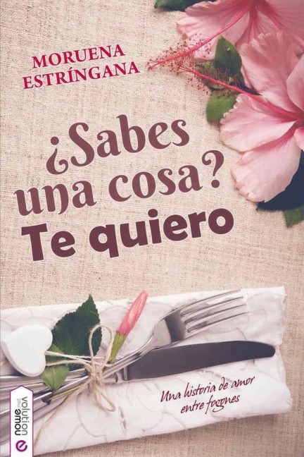 ¿Sabes una cosa? te quiero - Moruena Estríngana