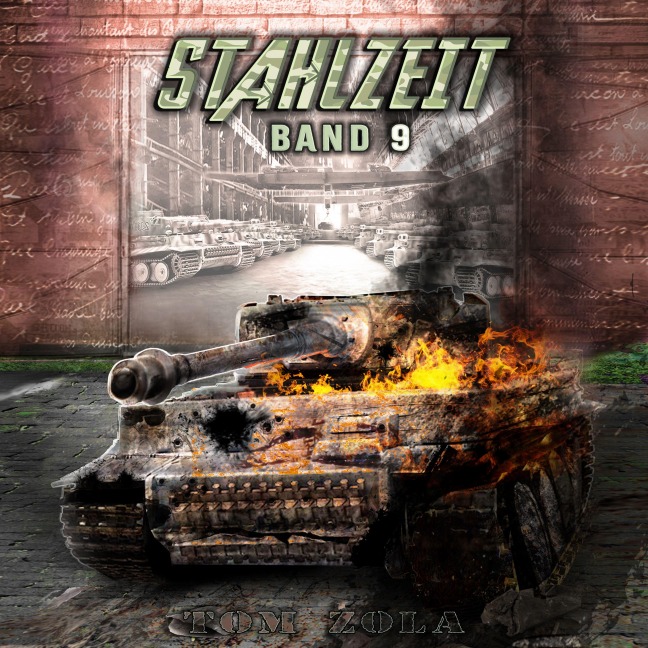 STAHLZEIT Band 9: "Der totale Krieg" ¿ Der andere 2. Weltkrieg (Stahlzeit - Alternativweltgeschichte über einen anderen 2. Weltkrieg, Band 9) - Tom Zola