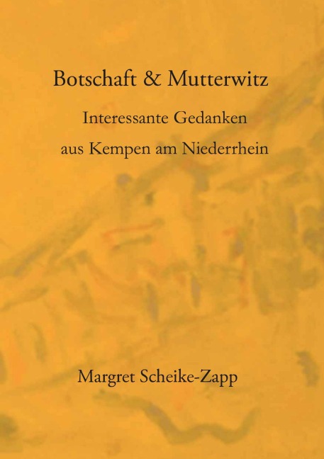 Botschaft & Mutterwitz - Margret Scheike-Zapp