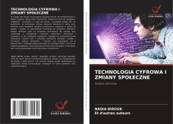 Cover-Bild zum Titel 'TECHNOLOGIA CYFROWA I ZMIANY SPO¿ECZNE' von 'Nadia Birouk, Et d'autres Auteurs'