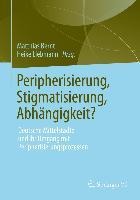 Peripherisierung, Stigmatisierung, Abhängigkeit? - 