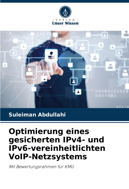 Optimierung eines gesicherten IPv4- und IPv6-vereinheitlichten VoIP-Netzsystems - Suleiman Abdullahi