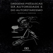 Cover-Bild zum Titel 'Origens psíquicas da autoridade e do autoritarismo' von 'Marcelo A. Checchia'