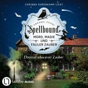 Cover-Bild zum Titel 'Dreimal schwarzer Zauber - Spellbound - Mord, Magie und fauler Zauber, Folge 8' von 'Annabel Chase'