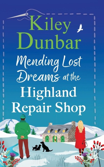 Mending Lost Dreams at the Highland Repair Shop - Kiley Dunbar
