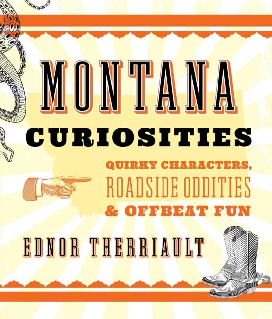 Montana Curiosities - Ednor Therriault