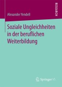 Cover-Bild zum Titel 'Soziale Ungleichheiten in der beruflichen Weiterbildung' von 'Alexander Yendell'