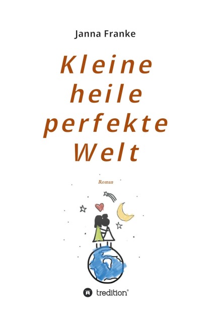 Kleine heile perfekte Welt - Janna Franke
