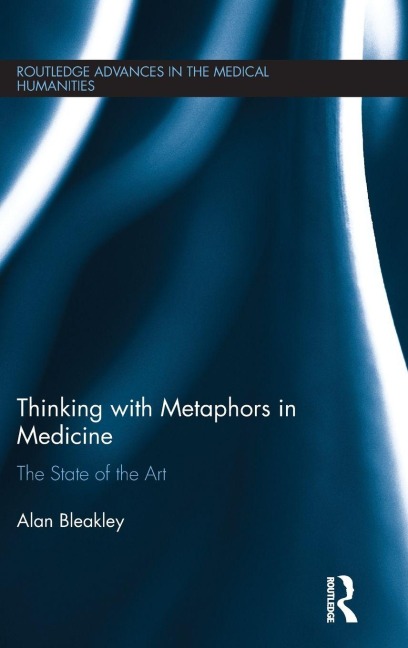 Thinking with Metaphors in Medicine - Alan Bleakley