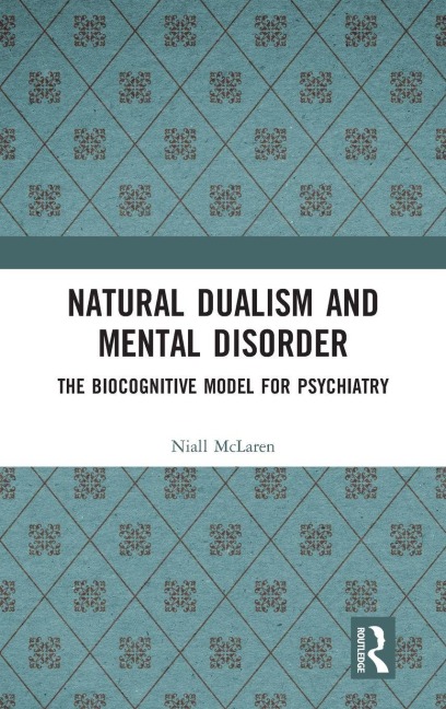 Natural Dualism and Mental Disorder - Niall Mclaren