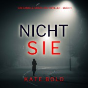Cover-Bild zum Titel 'Nicht sie (Ein Camille-Grace-FBI-Thriller ¿ Buch 4)' von 'Kate Bold'