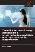 Cover-Bild zum Titel 'Technika autonomicznego parkowania z wykorzystaniem podej¿cia opartego na uczeniu maszynowym' von 'Nilay Shah'